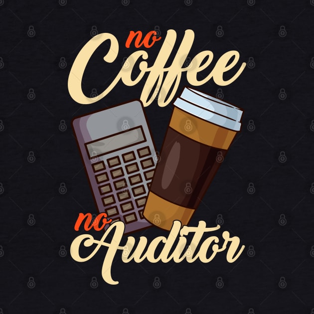 No Coffee No Auditor | Funny Auditor Gift Audit Accounting by Proficient Tees